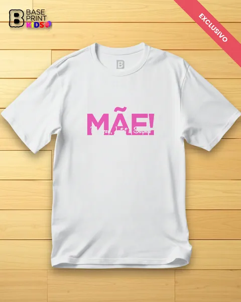 Camiseta Mãe!