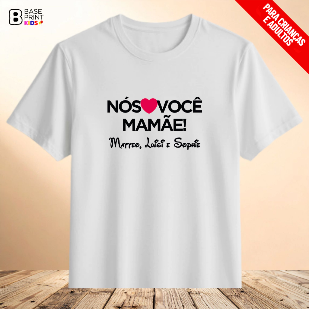 Camiseta Mãe Nós Amamos Você