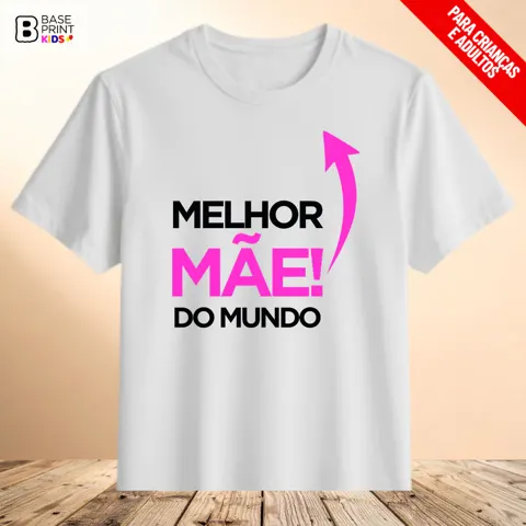 Camiseta Melhor Mãe do Mundo